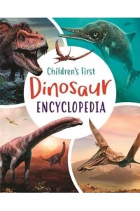 Children's First Dinosaur Encyclopedia - Arcturus First Encyclopedias