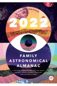 The 2022 Family Astronomical Almanac How to Spot This Year's Planets, Eclipses, Meteor Showers, and More!