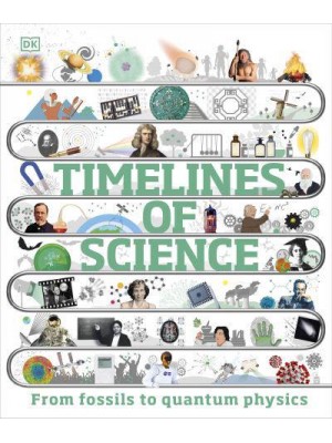 Timelines of Science From Fossils to Quantum Physics