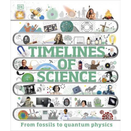 Timelines of Science From Fossils to Quantum Physics