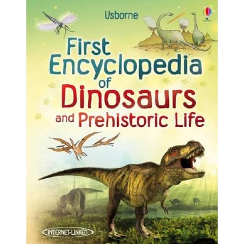 First Encyclopedia of Dinosaurs and Prehistoric Life - First Encyclopedias