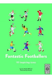 Fantastic Footballers - 40 Inspiring Icons