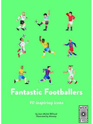 Fantastic Footballers - 40 Inspiring Icons