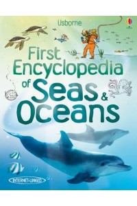 First Encyclopedia of Seas & Oceans - First Encyclopedias