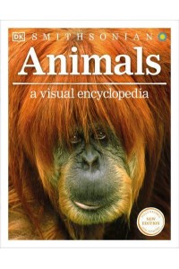 Animals: A Visual Encyclopedia (Second Edition) - Visual Encyclopedia