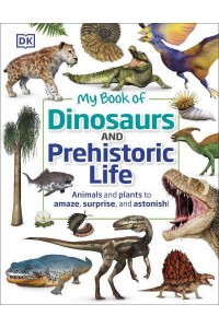 My Book of Dinosaurs and Prehistoric Life - My Book Of