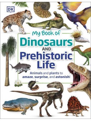 My Book of Dinosaurs and Prehistoric Life - My Book Of