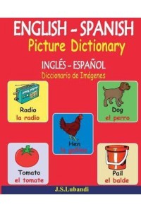 English - Spanish Picture Dictionary (Ingles - Espanol Diccionario De Imagenes)