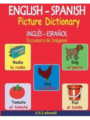 English - Spanish Picture Dictionary (Ingles - Espanol Diccionario De Imagenes)