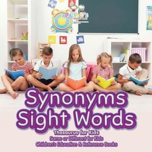 Synonyms Sight Words - Thesaurus for Kids - Same or Different for Kids - Children's Education & Reference Books