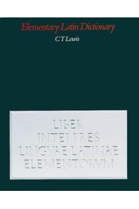 An Elementary Latin Dictionary With Brief Helps for Latin Readers