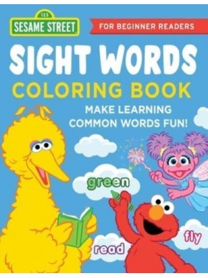 The Sesame Street Sight Words Coloring Book Make Learning Common Words Fun--For Beginner Readers