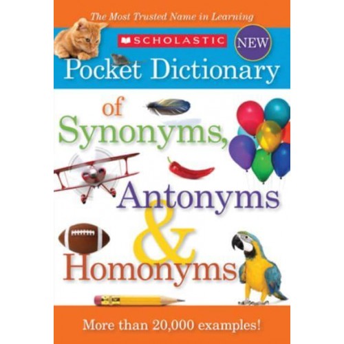 Scholastic Pocket Dictionary of Synonyms, Antonyms, & Homonyms