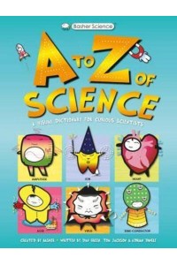 Basher Science: An A to Z of Science - Basher Science