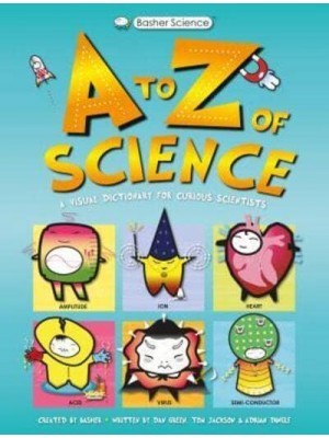 Basher Science: An A to Z of Science - Basher Science