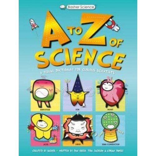 Basher Science: An A to Z of Science - Basher Science
