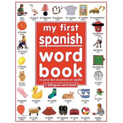 My First Spanish Word Book / Mi Primer Libro De Palabras EnEspaÃ½ol A Bilingual Word Book - My First