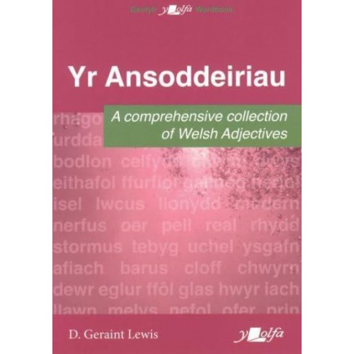 Yr Ansoddeiriau A Comprehensive Collection of Welsh Adjectives - Geirlyfr Y Lolfa