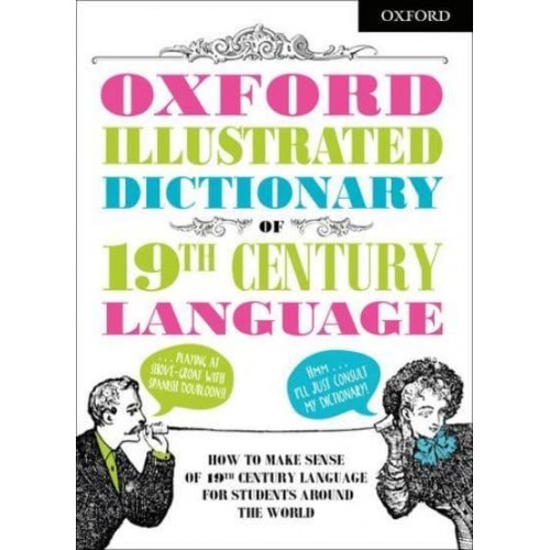 Oxford Illustrated Dictionary of 19th Century Language