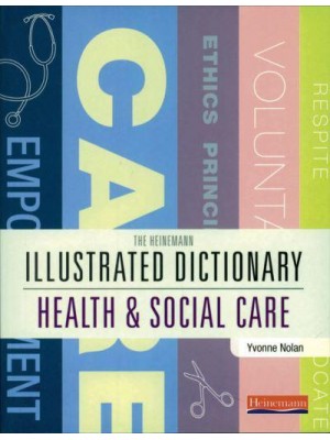 The Heinemann Illustrated Dictionary [Of] Health & Social Care