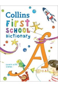 Collins First School Dictionary Learn With Words - Collins First Dictionaries