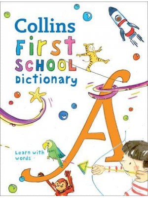 Collins First School Dictionary Learn With Words - Collins First Dictionaries