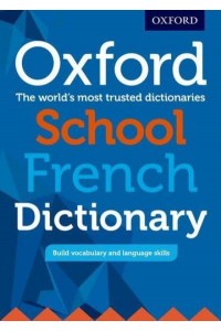 Oxford School French Dictionary The World's Most Trusted Dictionaries