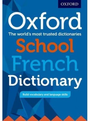 Oxford School French Dictionary The World's Most Trusted Dictionaries