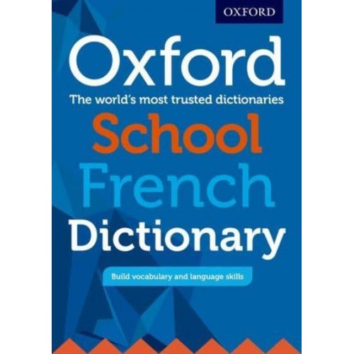 Oxford School French Dictionary The World's Most Trusted Dictionaries