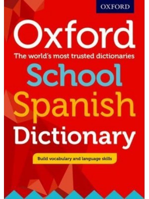 Oxford School Spanish Dictionary The World's Most Trusted Dictionaries