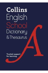 Collins English School Dictionary & Thesaurus - Collins School Dictionaries