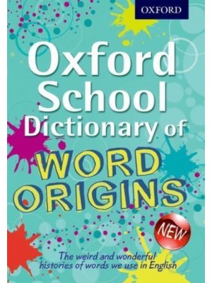 Oxford School Dictionary of Word Origins