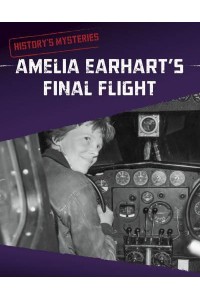 Amelia Earhart's Final Flight - History's Mysteries