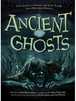 Ancient Ghosts A Collection of Strange and Scary Stories from Northern Norway