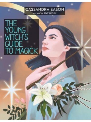 The Young Witch's Guide to Magick - The Young Witch's Guides