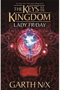 Lady Friday - The Keys to the Kingdom Series