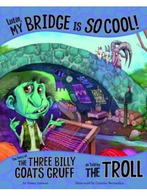 Listen, My Bridge Is So Cool! The Story of the Three Billy Goats Gruff as Told by the Troll - Other Side of the Story