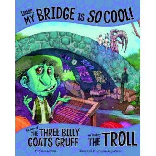 Listen, My Bridge Is So Cool! The Story of the Three Billy Goats Gruff as Told by the Troll - Other Side of the Story