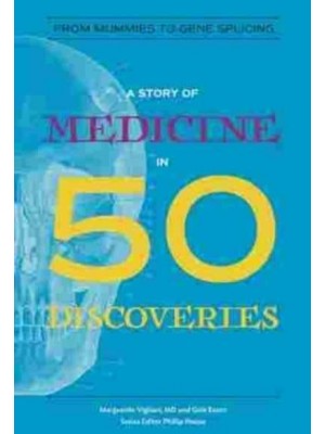 A Story of Medicine in 50 Discoveries - Story in 50 Series