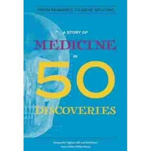 A Story of Medicine in 50 Discoveries - Story in 50 Series