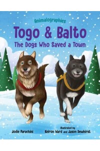 Togo and Balto The Dogs Who Saved a Town - Animalographies