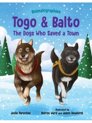 Togo and Balto The Dogs Who Saved a Town - Animalographies
