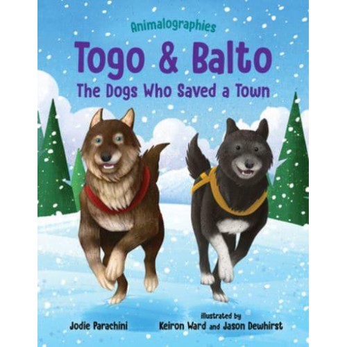 Togo and Balto The Dogs Who Saved a Town - Animalographies