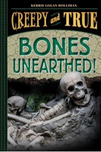 Bones Unearthed! - Creepy and True