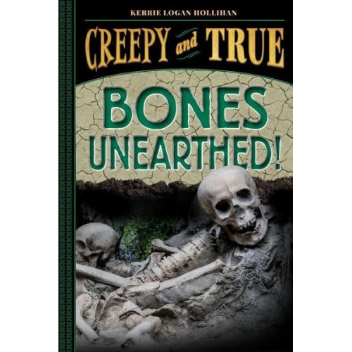Bones Unearthed! - Creepy and True