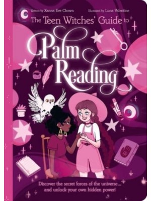 The Teen Witches' Guide to Palm Reading Discover the Secret Forces of the Universe... And Unlock Your Own Hidden Power! - Teen Witches' Guides