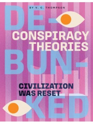 Civilization Was Reset - Conspiracy Theories: Debunked