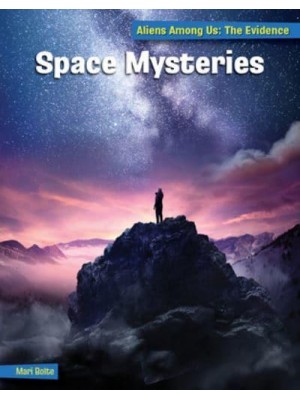 Space Mysteries - 21st Century Skills Library: Aliens Among Us: The Evidence