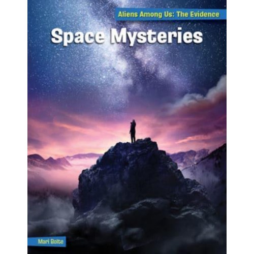 Space Mysteries - 21st Century Skills Library: Aliens Among Us: The Evidence