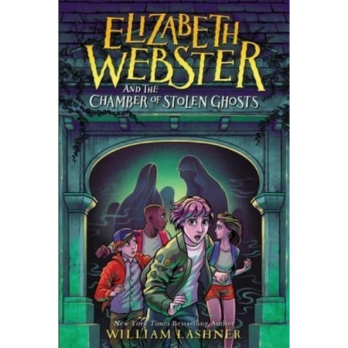 Elizabeth Webster and the Chamber of Stolen Ghosts - Elizabeth Webster